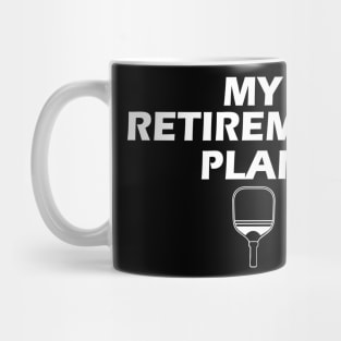 My Retirement Plan Pickleball Mug